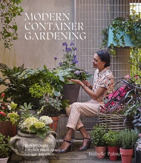 Modern Container Gardening Isabelle Palmer