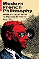 Modern French Philosophy: From Existentialism to Postmodernism Wicks Robert