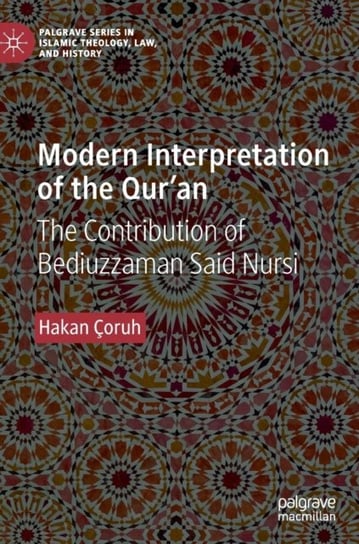 Modern Interpretation of the Quran: The Contribution of Bediuzzaman Said Nursi Hakan Coruh