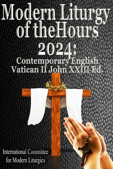 Modern Liturgy of the Hours 2024 Opracowanie zbiorowe