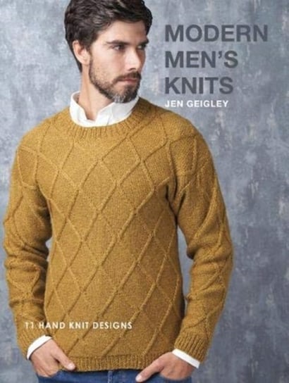 Modern Mens Knits: 11 Hand Knit Designs Opracowanie zbiorowe