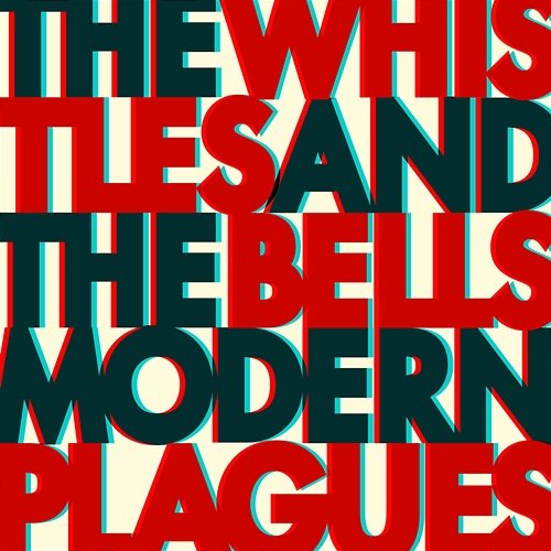 Modern Plagues The Whistles, The Bells