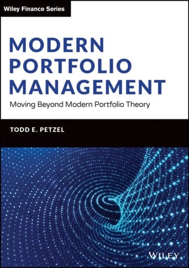 Modern Portfolio Management: Moving Beyond Modern Portfolio Theory Todd E. Petzel