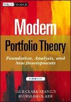 Modern Portfolio Theory, + Website: Foundations, Analysis, and New Developments Kim Dongheol, Kim Dongcheol, Francis Jack Clark
