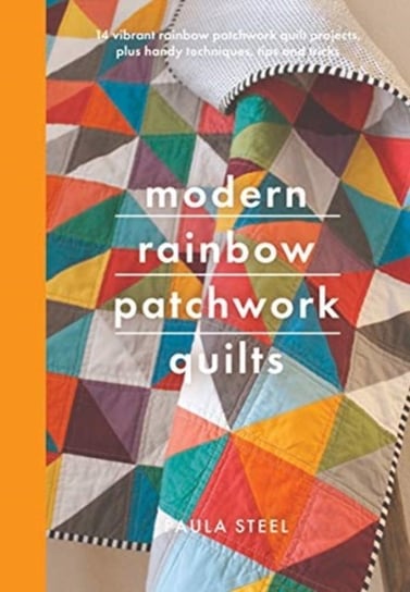 Modern Rainbow Patchwork Quilts Paula Steel