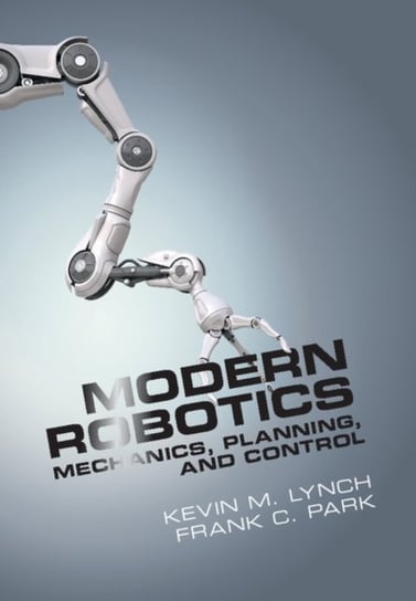 Modern Robotics Lynch Kevin M., Park Frank C.