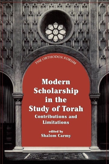 Modern Scholarship in the Study of Torah Carmy Shalom
