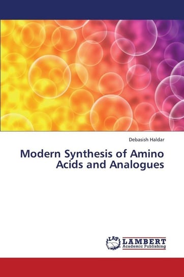 Modern Synthesis of Amino Acids and Analogues Haldar Debasish