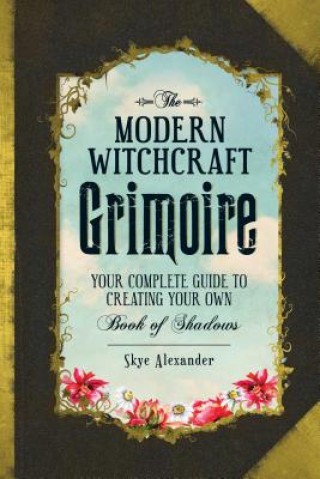 Modern Witchcraft Grimoire Alexander Skye