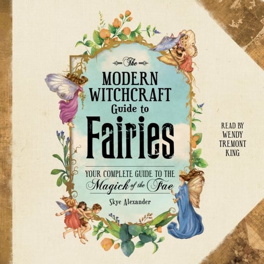 Modern Witchcraft Guide to Fairies Alexander Skye