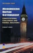 Modernising British Government: Constitutional Challenges and Federal Solutions Henig Stanley