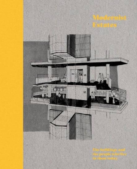 Modernist Estates: The buildings and the people who live in them Stefi Orazi