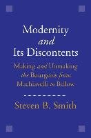 Modernity and Its Discontents Smith Steven B.