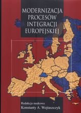 Modernizacja procesów Integracji Europejskiej Wojtaszczyk Konstanty
