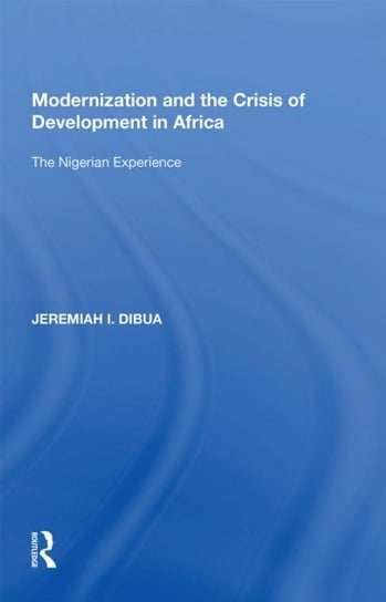 Modernization and the Crisis of Development in Africa: The Nigerian Experience Jeremiah I. Dibua