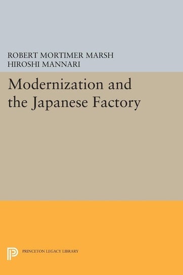 Modernization and the Japanese Factory Marsh Robert Mortimer