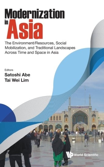 Modernization In Asia: The Environmentresources, Social Mobilization, And Traditional Landscapes Acr Opracowanie zbiorowe