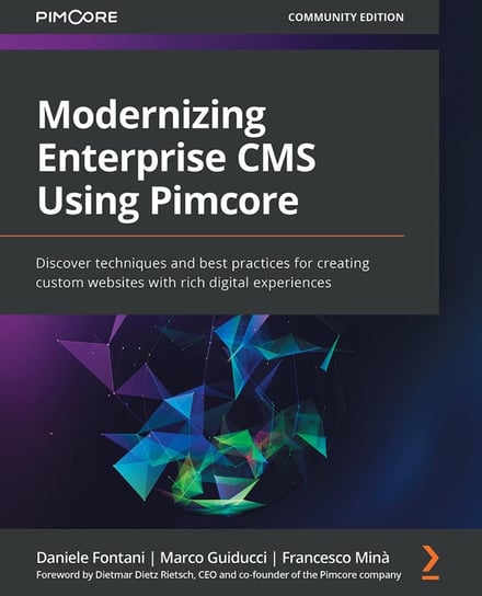 Modernizing Enterprise CMS Using Pimcore Daniele Fontani, Marco Guiducci, Francesco Minà