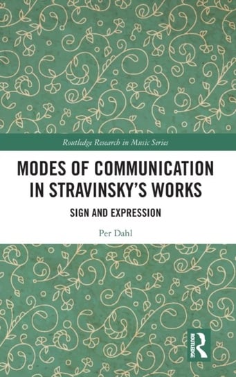 Modes of Communication in Stravinsky's Works: Sign and Expression Taylor & Francis Ltd.