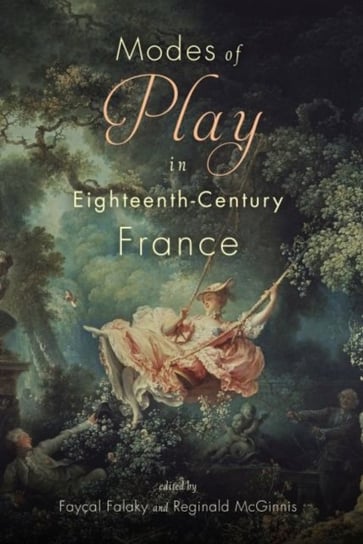Modes of Play in Eighteenth-Century France Opracowanie zbiorowe