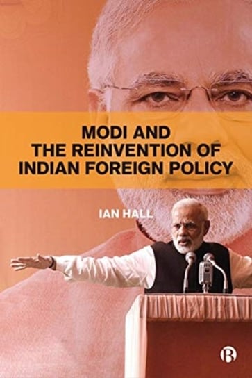 Modi and the Reinvention of Indian Foreign Policy Ian Hall