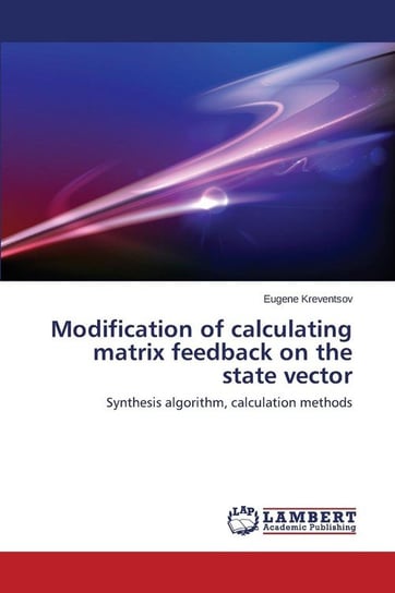 Modification of Calculating Matrix Feedback on the State Vector Kreventsov Eugene