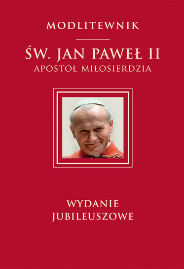 Modlitewnik św. Jan Paweł II apostoł miłosierdzia Jan Paweł II