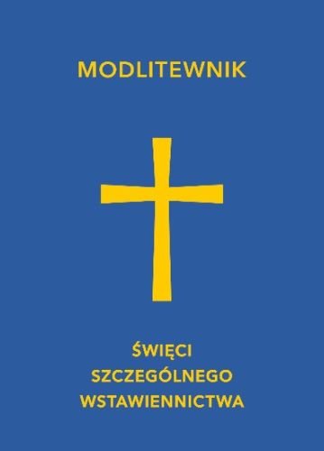 Modlitewnik. Święci Szczególnego Wstawiennictwa Opracowanie zbiorowe