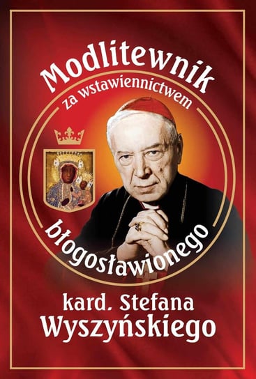 Modlitewnik za wstawiennictwem błogosławionego kard. Stefana Wyszyńskiego Smoliński Leszek