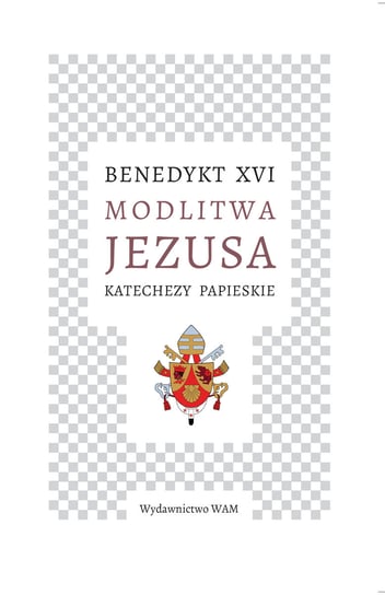 Modlitwa Jezusa Katechezy papieskie Benedykt XVI