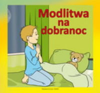 Modlitwa na dobranoc Opracowanie zbiorowe