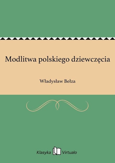 Modlitwa polskiego dziewczęcia Bełza Władysław