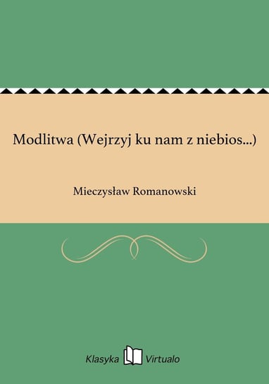 Modlitwa (Wejrzyj ku nam z niebios...) Romanowski Mieczysław