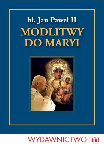 Modlitwy do Maryi Jan Paweł II
