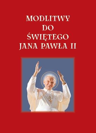 Modlitwy do Świętego Jana Pawła II Tkaczyk Lech