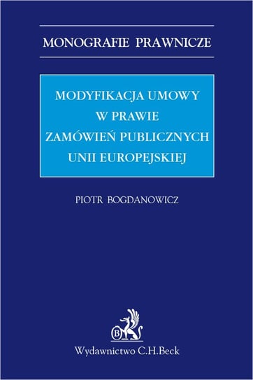 Modyfikacja umowy w prawie zamówień publicznych Unii Europejskiej Bogdanowicz Piotr