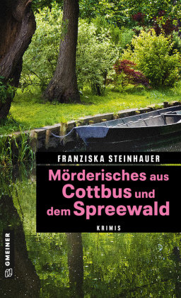 Mörderisches aus Cottbus und dem Spreewald Gmeiner-Verlag