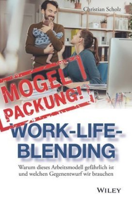 Mogelpackung Work-Life-Blending Scholz Christian