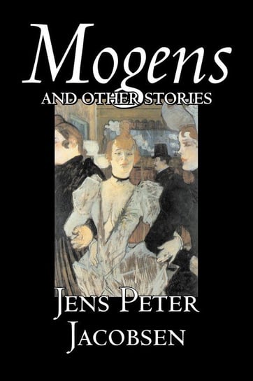 Mogens and Other Stories by Jens Peter Jacobsen, Fiction, Short Stories, Classics, Literary Jacobsen Jens Peter