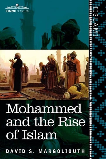 Mohammed and the Rise of Islam Margoliouth David S.