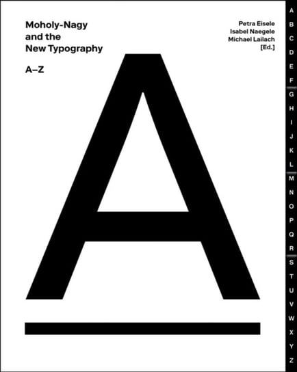 Moholy-Nagy and the New Typography: A-Z Opracowanie zbiorowe