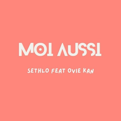 Moi Aussi Ovié Kan, Sethlo