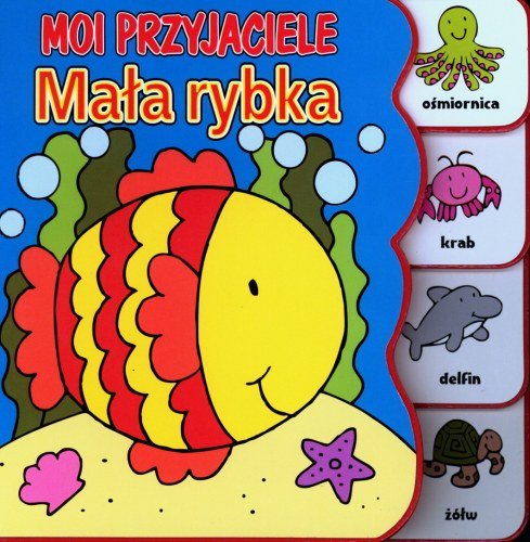 Moi przyjaciele. Mała rybka Opracowanie zbiorowe