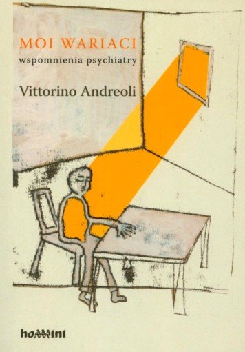 Moi wariaci. Wspomnienia psychiatry Andreoli Vittorino
