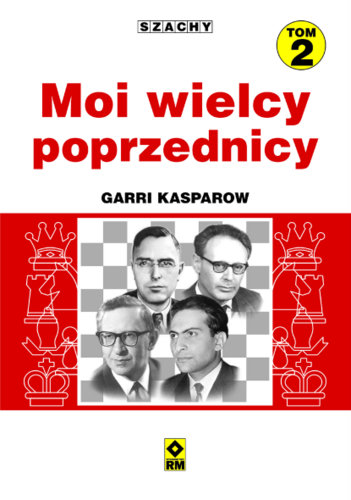 Moi wielcy porzednicy Kasparow Garri