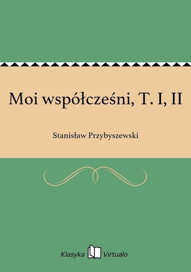 Moi współcześni, T. I, II Przybyszewski Stanisław