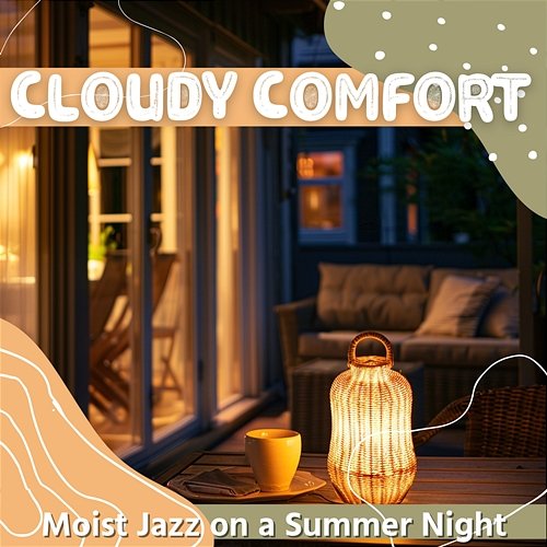 Moist Jazz on a Summer Night Cloudy Comfort