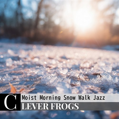 Moist Morning Snow Walk Jazz Clever Frogs
