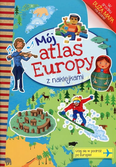 Mój atlas Europy z naklejkami Opracowanie zbiorowe