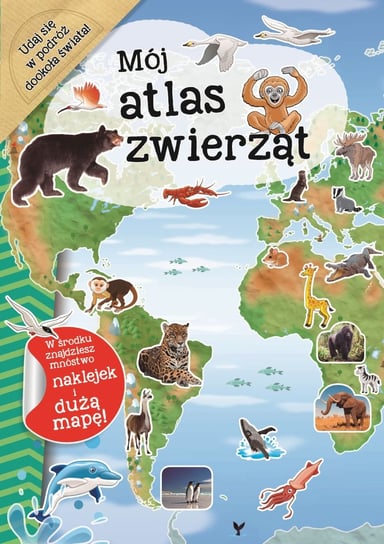 Mój atlas zwierząt Opracowanie zbiorowe